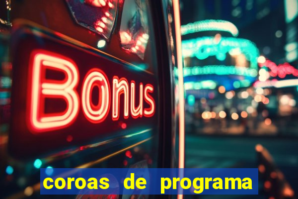 coroas de programa de porto alegre